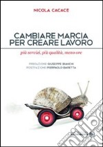 Cambiare marcia per creare lavoro. Più servizi, più qualità, meno ore libro