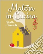 Matera in cucina. Ricette e racconti libro