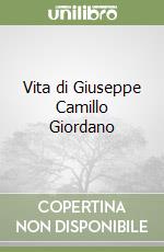 Vita di Giuseppe Camillo Giordano libro