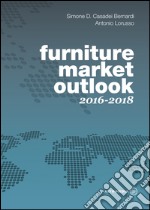 Furniture market outlook. 2016-2018. Ediz. italiana e inglese