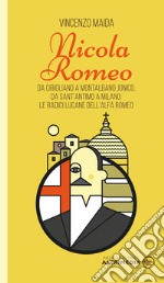 Nicola Romeo. Da Cirigliano a Montalbano Jonico, da Sant'Antimo a Milano: le radici lucane dell'Alfa Romeo