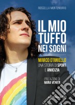 Il mio tuffo nei sogni. Marco D'Aniello, una storia di sport e amicizia