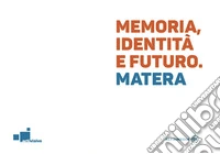 Memoria, identità e futuro. Matera libro