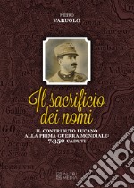 Il sacrificio dei nomi. Il contributo lucano alla Prima guerra mondiale: 7350 caduti