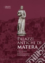 Palazzi antichi di Matera. Nuova ediz. libro