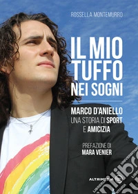 Il mio tuffo nei sogni. Marco D'Aniello, una storia di sport e amicizia
