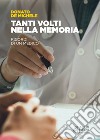 Tanti volti nella memoria. Ricordi di un medico libro