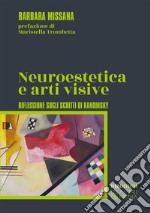 Neuroestetica e arti visive. Riflessione sugli scritti di Kandisky libro