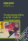 Neuroestetica e arti visive. Riflessione sugli scritti di Kandisky libro