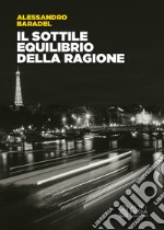 Il sottile equilibrio della ragione libro