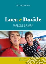 Luca e Davide. Quel filo che lega la terra al cielo