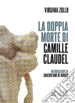 La doppia morte di Camille Claudel