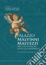 Palazzo Malvinni Malvezzi nel suo disegno antico e moderno