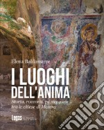 I luoghi dell'anima. Storia, racconti, passeggiate tra le chiese di Matera