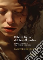 Diletta figlia dai fratell perìta. Isabella Morra tra sogno e realtà libro