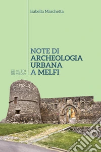 Note di archeologia urbana a Melfi. Nuova ediz.