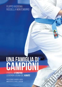 Una famiglia di campioni. I fratelli D'Onofrio leggenda lucana del karate libro