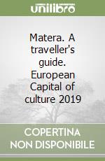 Matera. A traveller's guide. European Capital of culture 2019 libro