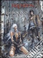 Il sogno di Anja. Brendon libro