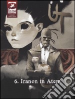 Iranon in Atem. Ut. Ediz. variant. Vol. 6