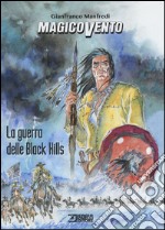 La guerra delle Black Hills. Magico Vento libro