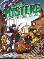 Martin Mystère. Le nuove avventure a colori. Vol. 7: Dalla terra alla luna