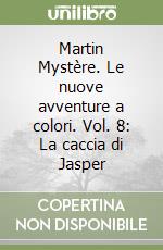 Martin Mystère. Le nuove avventure a colori. Vol. 8: La caccia di Jasper libro