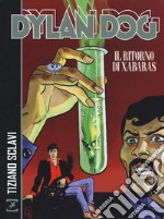 Dylan Dog. Il ritorno di Xabaras libro