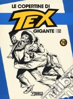 Le copertine di Tex Gigante (1958-1980). Ediz. a colori libro