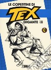 Le copertine di Tex Gigante (1958-1980). Ediz. a colori libro di Bono G. (cur.)