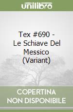 Tex #690 - Le Schiave Del Messico (Variant) libro