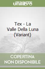Tex - La Valle Della Luna (Variant) libro usato
