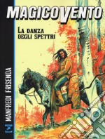 La danza degli spettri. Magico Vento libro