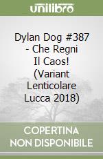 Dylan Dog #387 - Che Regni Il Caos! (Variant Lenticolare Lucca 2018) libro