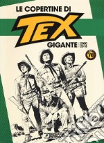 Le copertine di Tex gigante (2000-2018). Ediz. a colori libro