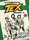 Le copertine di Tex gigante (2000-2018). Ediz. a colori libro di Bono G. (cur.)