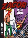 Zagor. Il Re delle aquile libro di Nolitta Guido Ferri Gallieno