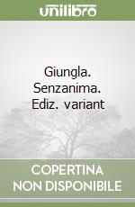 Giungla. Senzanima. Ediz. variant libro