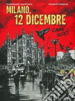 Milano, 12 dicembre. Cani sciolti libro