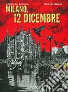 Milano, 12 dicembre. Cani sciolti libro