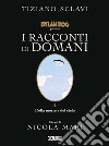 Dylan Dog presenta I racconti di domani. Vol. 2: Della morte e del cielo libro di Sclavi Tiziano