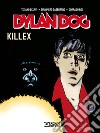 Dylan Dog. Killex libro di Sclavi Tiziano