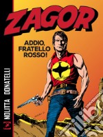 Zagor. Addio, fratello rosso! libro