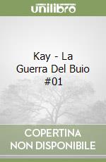 Kay - La Guerra Del Buio #01 libro