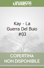 Kay - La Guerra Del Buio #03 libro