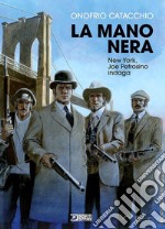 La mano nera. New York, Joe Petrosino indaga libro