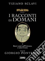 Dylan Dog presenta I racconti di domani. Vol. 3: Brevi cenni sull'universo e tutto il resto libro