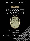 Dylan Dog presenta I racconti di domani. Vol. 3: Brevi cenni sull'universo e tutto il resto libro