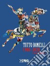 Tutto Bonelli 1980-2020. L'era moderna. Ediz. a colori libro di Giordani M. (cur.) Puddu G. (cur.)