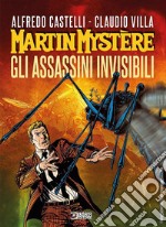 Martin Mystère. Gli assassini invisibili libro